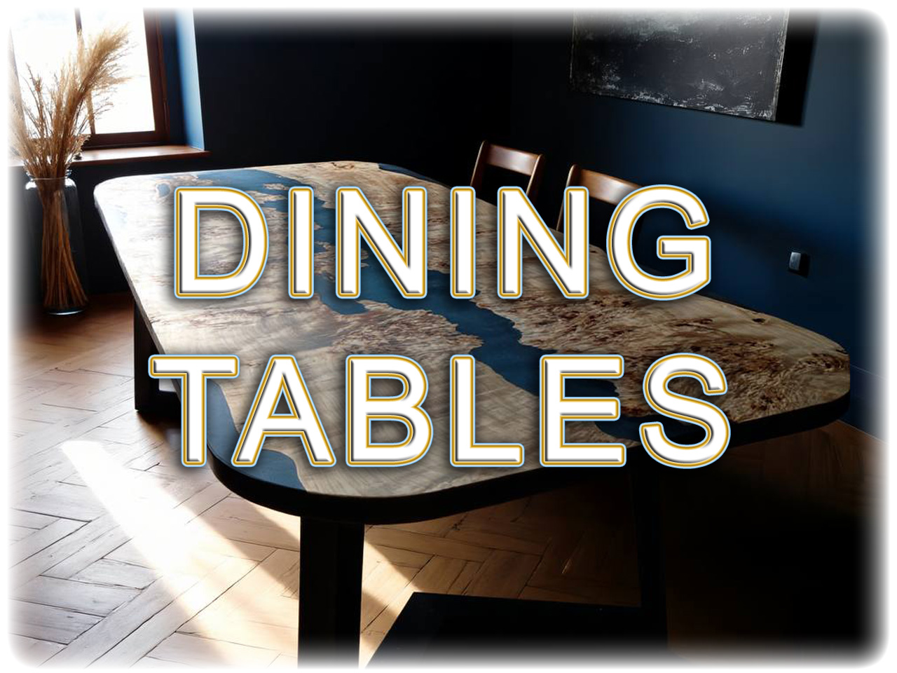 DINING TABLES
